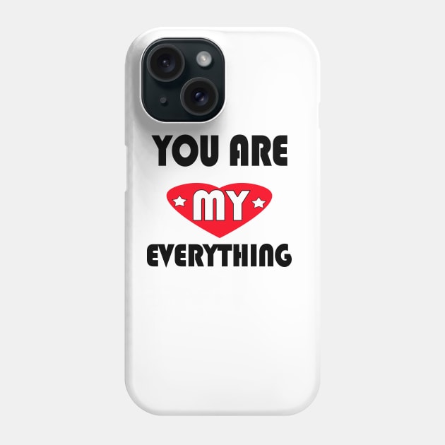 You are My everything Phone Case by PinkBorn