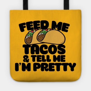 Feed me tacos and tell me I'm pretty Tote