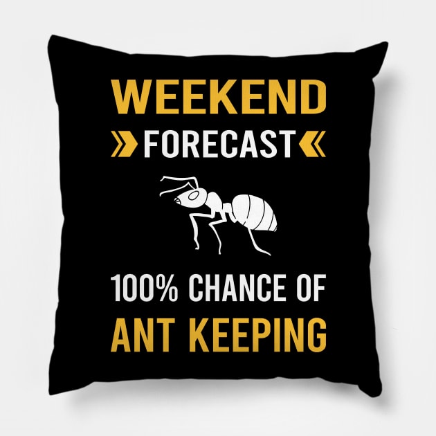 Weekend Forecast Ant Keeping Ants Myrmecology Myrmecologist Pillow by Good Day