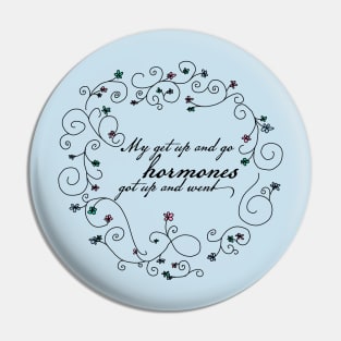 Funny Menopause Hormones Quote Pin