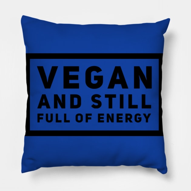 Vegan And Still Full Of Energy Pillow by veegue-vegan-clothing