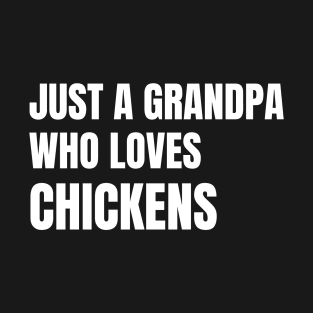 Just A Grandpa Who Loves Chickens T-Shirt