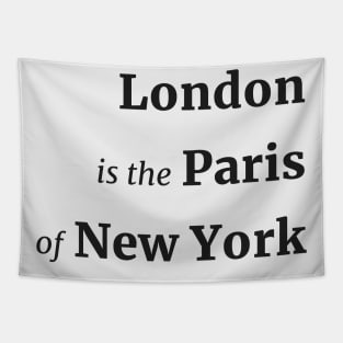 Black Text | London is the Paris of New York Tapestry
