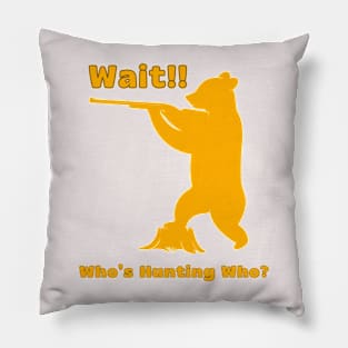 Wait!! Who's Hunting Who? Pillow