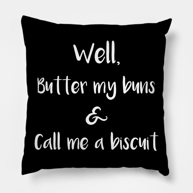 Southern Well Butter My Buns and Call Me a Biscuit Southern Sayings ...