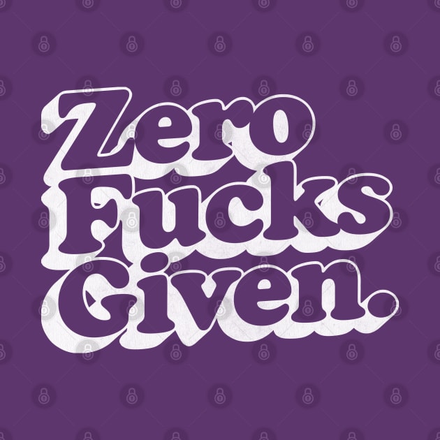 Zero Fucks Given / 80s Style Design by DankFutura