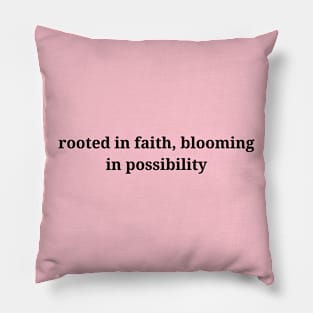 rooted in faith, blooming in possibility Pillow