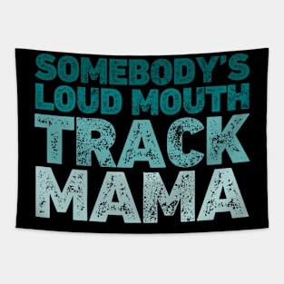 Somebody's Loud Mouth Track Mama Marathon Tapestry