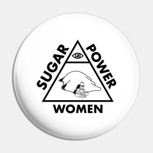 Sugar, Power, Women Pin