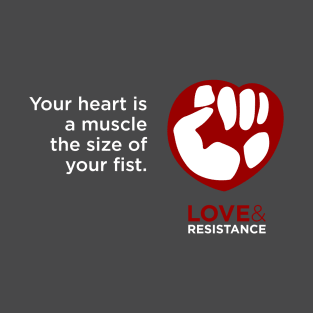 Your Heart is a Muscle the Size of Your Fist T-Shirt