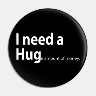 I NEED A HUGe amount of money. Pin