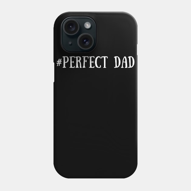 Perfect Dad, Dad Gift, Father's day gift Black Phone Case by ReneeM