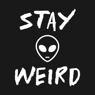 Funny Alien Stay Weird Funny Sayings T-Shirt