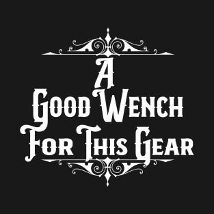 Good Wench for this Gear (Dark Shirts) T-Shirt