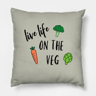 Live Life on the Veg Pillow