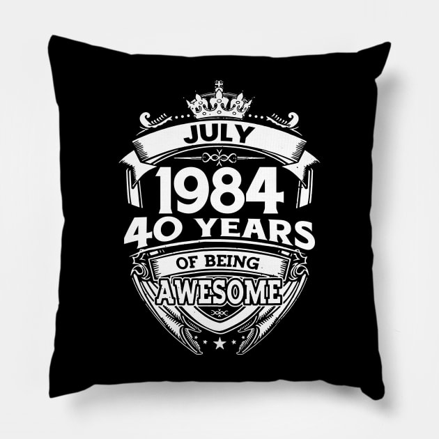 July 1984 40 Years Of Being Awesome 40th Birthday Pillow by Bunzaji