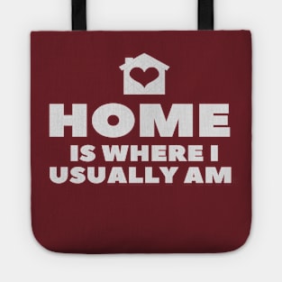 home is where i usually am Tote