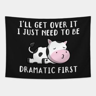 I'll Get Over It I Just Need To Be Dramatic First, Cute Calf Gift Tapestry