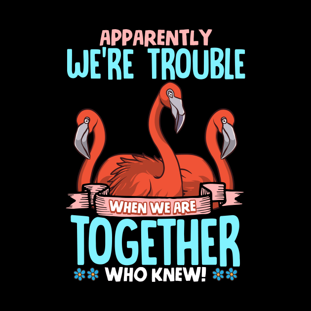 Apparently We're Trouble When We Are Together by theperfectpresents