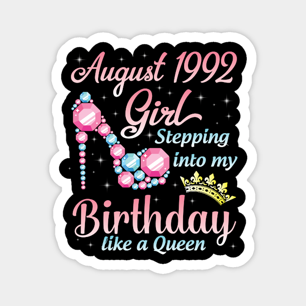 August 1992 Girl Stepping Into My Birthday 28 Years Like A Queen Happy Birthday To Me You Magnet by DainaMotteut