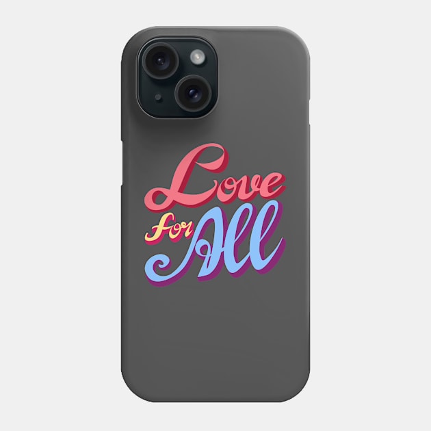 Love for All Phone Case by denip