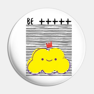 Be Positive Yellow Cloud Pin