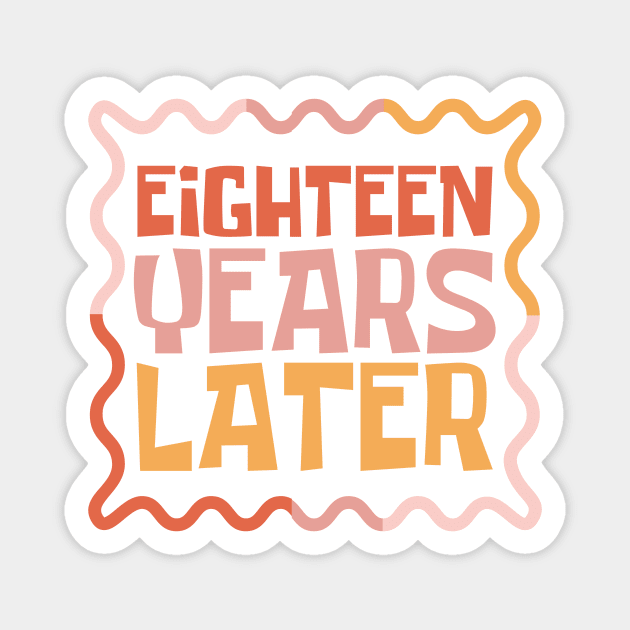 Eighteen Years Later Magnet by Teewyld