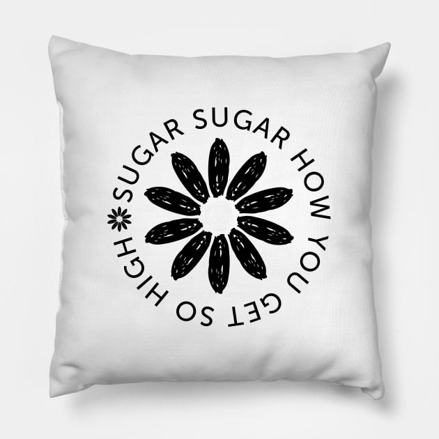 Sugar Sugar How You Get So High (black) Pillow by T1DLiving