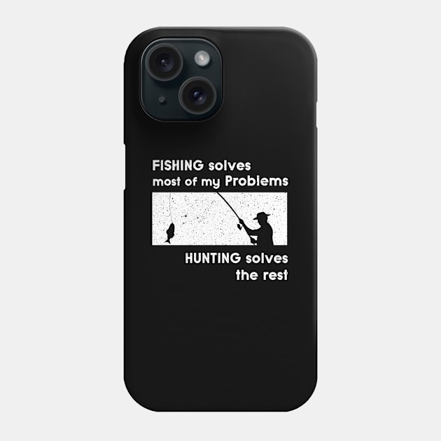 Fishing solves Problems Design for Fishing Hunters Phone Case by c1337s