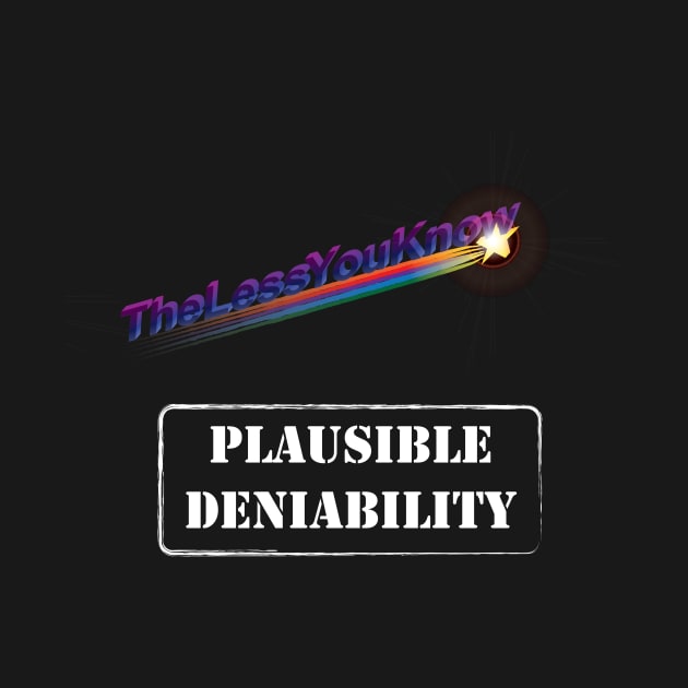 Plausible Deniability - The less you know by photokapi