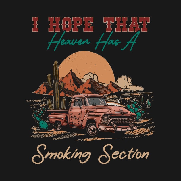 I Hope That Heaven Has A Smoking Section Car Desert by Terrence Torphy