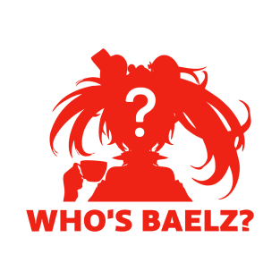 Who's Baelz? T-Shirt