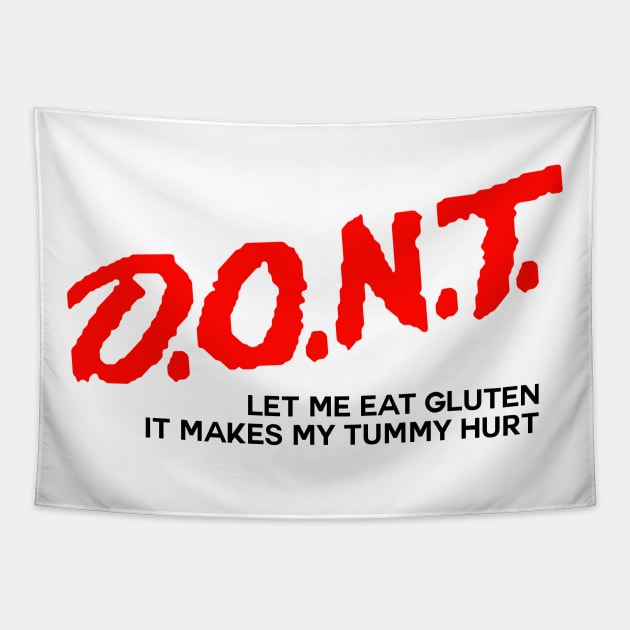 DON’T Let Me Eat Gluten It Makes My Tummy Hurt Tapestry by TrikoNovelty