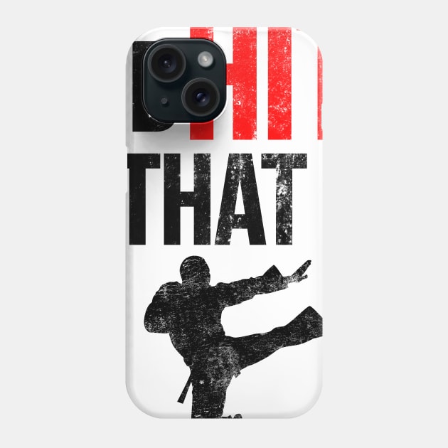 I'd Hit That T-Shirt Martial Arts Phone Case by dgray95