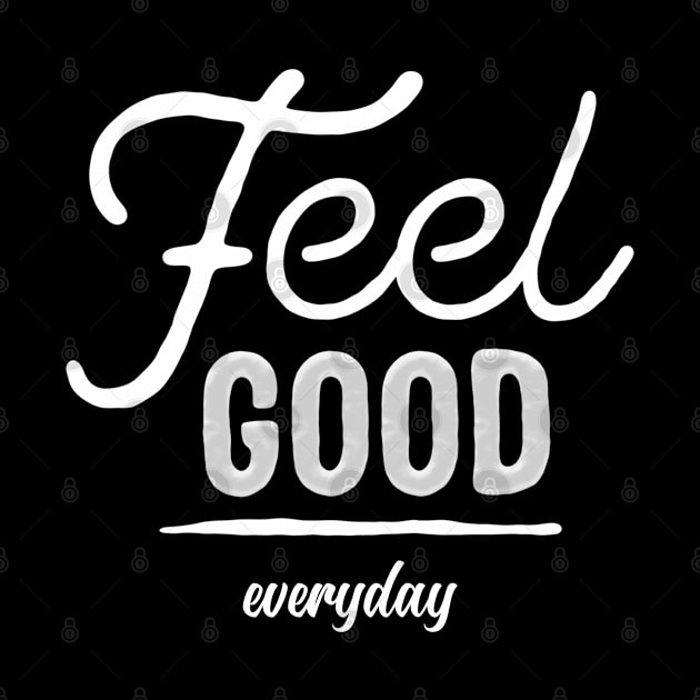 Feel Good Everyday by MIRO-07