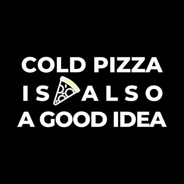 Cold Pizza Joke Food Hungry Foodie Cute Funny Gift Sarcastic Happy Fun Introvert Awkward Geek Hipster Silly Inspirational Motivational Birthday Present by EpsilonEridani