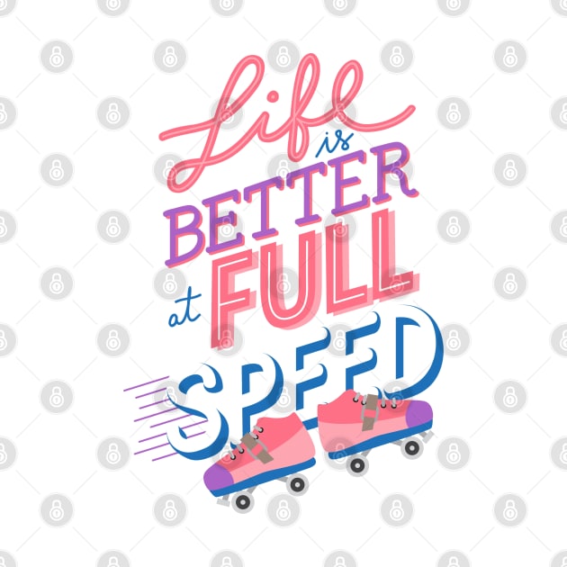 Life is better at Full Speed by StrongGirlsClub