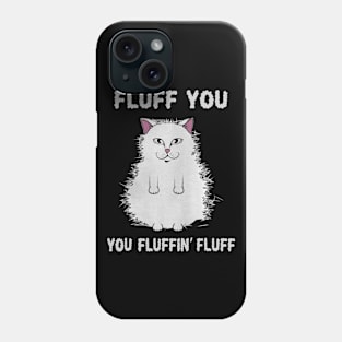 fluff you you fluffin_fluff Phone Case