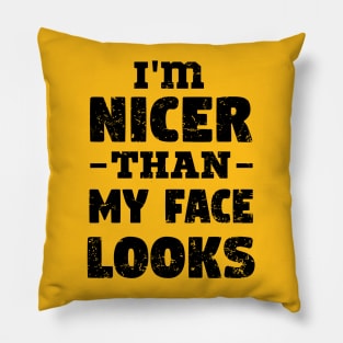 i'm Nicer than my Face Looks,mom birthday friend Pillow