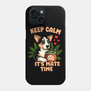 Keep Calm It's Yerba Time, Dog Drinking Yerba Mate Phone Case