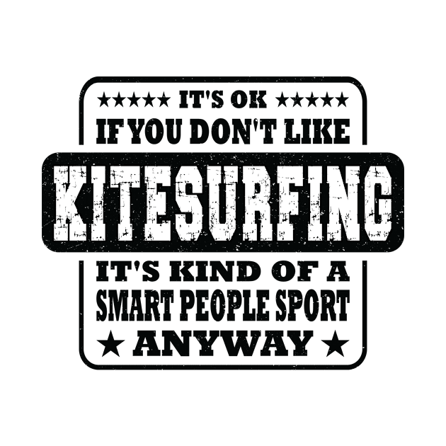 Funny It's Ok If You Don't Like Kitesurfing Gift by Art master