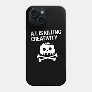 A.I. IS KILLING CREATIVITY Phone Case