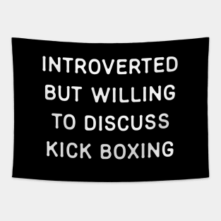 Introverted but willing to discuss Kickboxing Tapestry