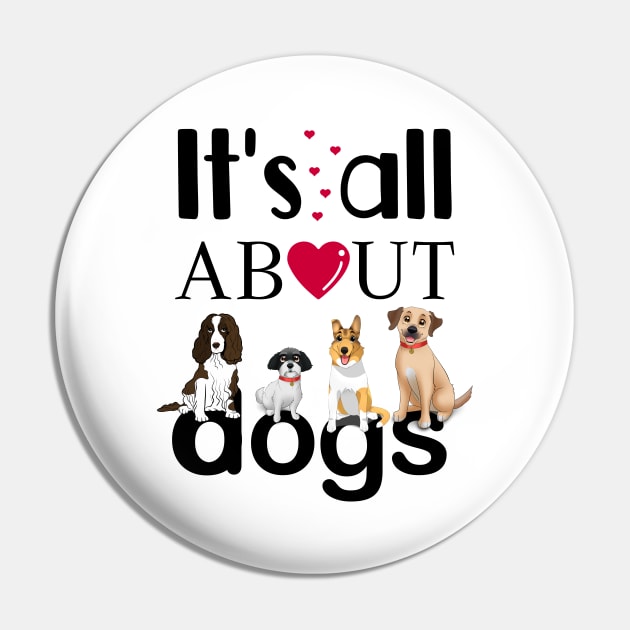 It's All About Dogs Pin by THE Dog Designs