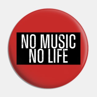 NO MUSIC NO LIFE. Pin