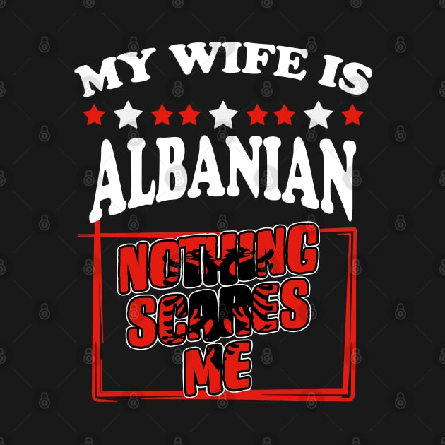 My Wife Is Albanian Girl For A Funny Albania Patriotic Lover by sBag-Designs