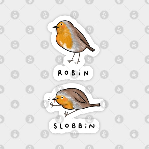 Robin Slobbin Magnet by Sophie Corrigan