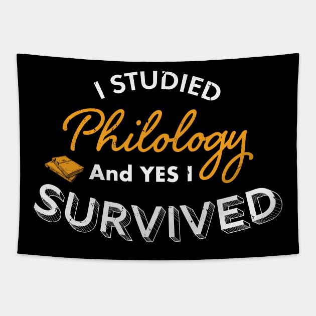 I Studied Philology and Yes I Survived, Philology Degree , Philology Student, Philology teacher Philology Graduation Gift Tapestry by Anodyle