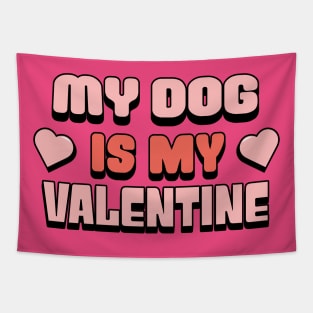 My Dog Is My Valentine Shirt, Dog Lover Shirt, Funny Valentine's Shirt, Valentine's Day Shirt, Dog Mom, Fur Mama For Life, Dog Valentine Tapestry