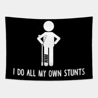 I Do All My Own Stunts Shirt Get Well Gift Funny Injury Leg T-Shirt Tapestry